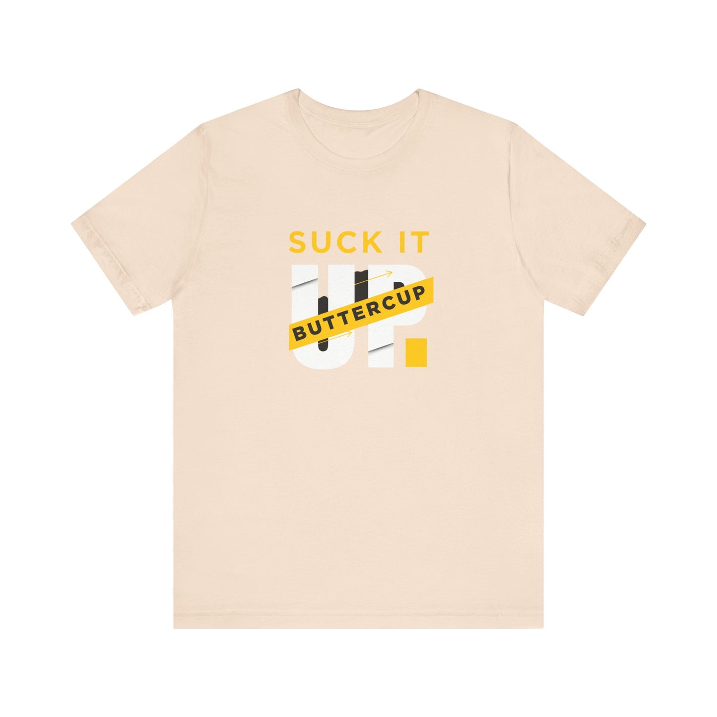 Funny Graphic T-Shirt with 'Suck It up Buttercup' Slogan, Casual Unisex Tee, Gift for Friends, Humor Apparel, Birthday Gift, Everyday Wear