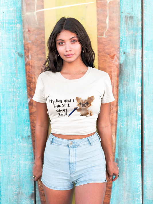 My Dog and I Funny Dog Lover T-Shirt: My Dog and I Talk Sh*t About You, Dog Mom Gift, Pet Owner Apparel, Quirky Animal Tee, Casual Everyday Wear