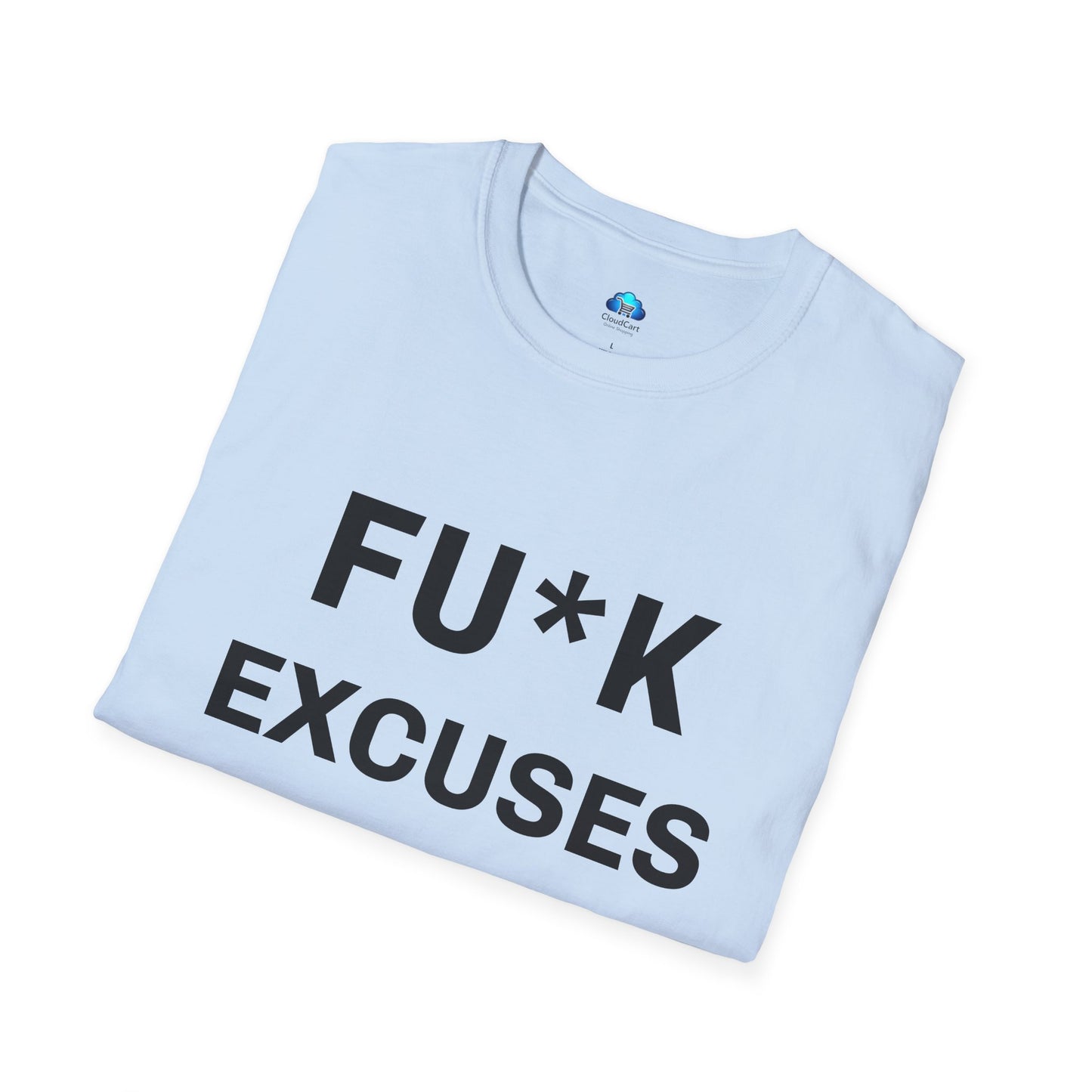 Unisex Fu*K Excuses Tshirt