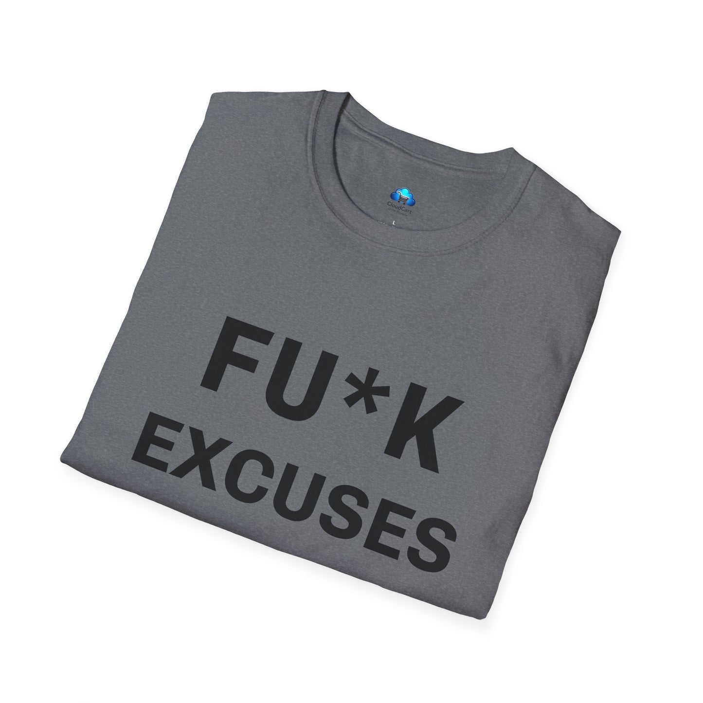 Unisex Fu*K Excuses Tshirt