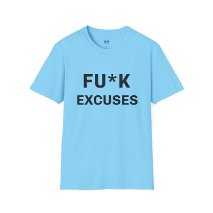 Unisex Fu*K Excuses Tshirt