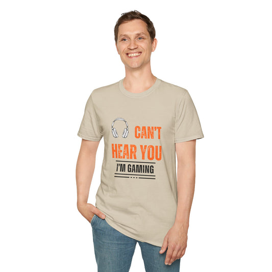 Unisex Can't Hear You T-Shirt