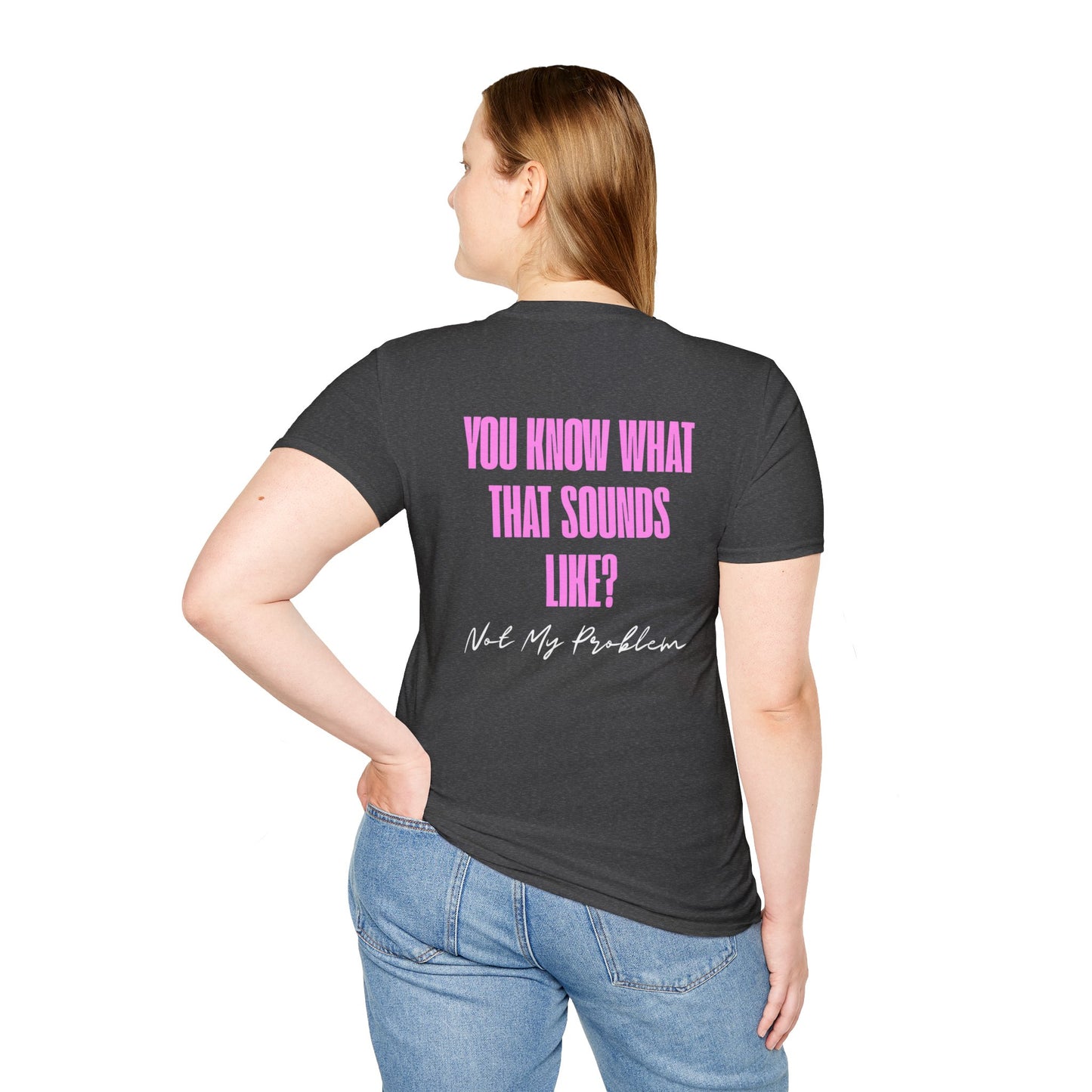 Not my problem Unisex Softstyle T-Shirt