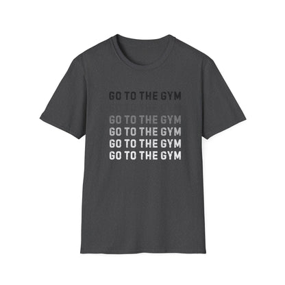 Go to the Gym Motivation Unisex T-Shirt, Workout Tee, Fitness Apparel, Exercise Shirt, Gift for Gym Lovers, Casual Wear