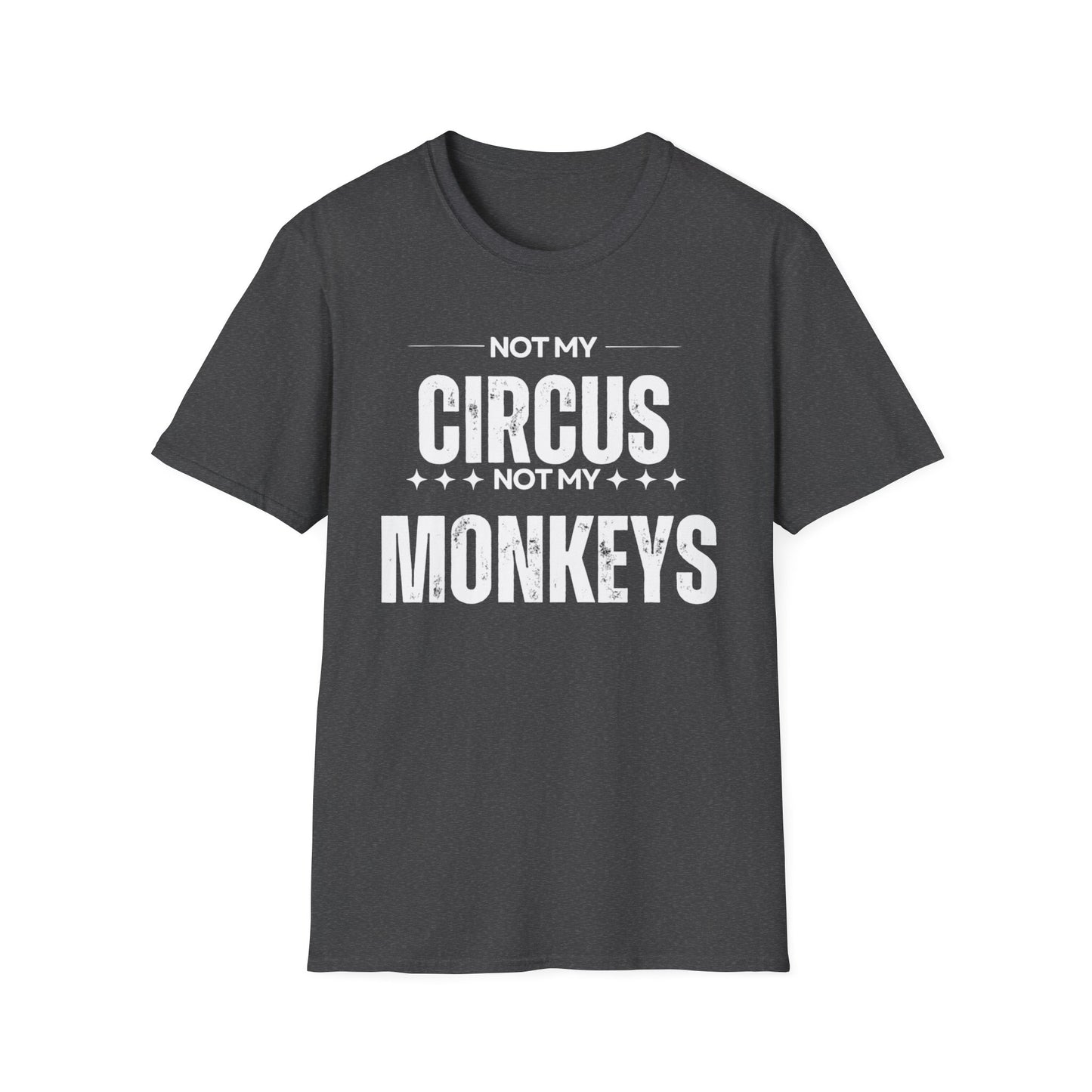 Not My Circus Not My Monkeys Unisex T-Shirt, Funny Quote Tee, Gift for Friends, Casual Wear, Birthday Gift, Everyday Humor