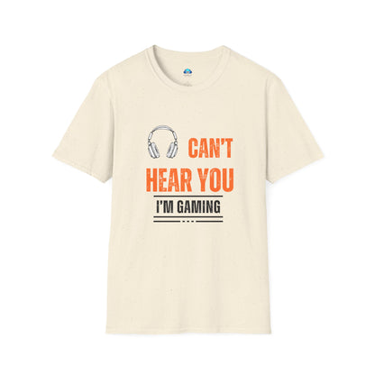 Unisex Can't Hear You T-Shirt