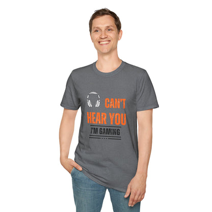 Unisex Can't Hear You T-Shirt