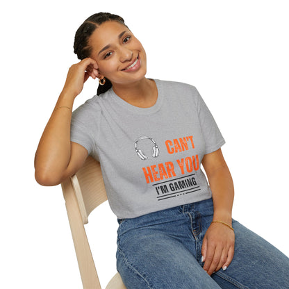 Unisex Can't Hear You T-Shirt